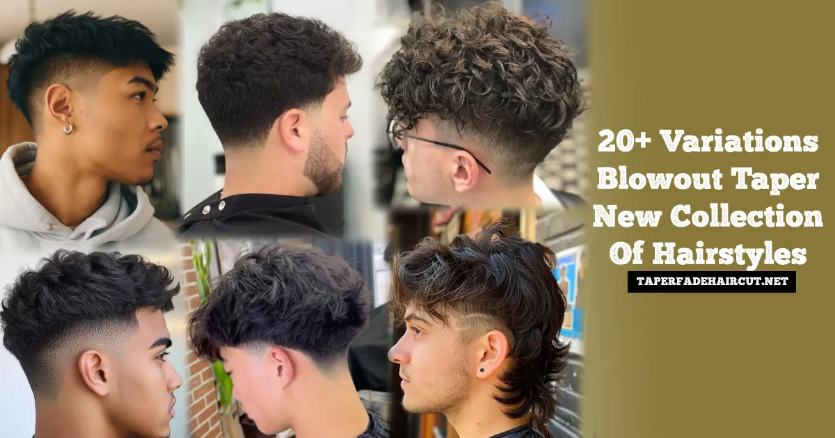 20+ Variations Blowout Taper New Collection Of Hairstyles